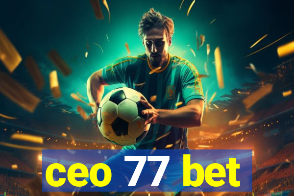 ceo 77 bet